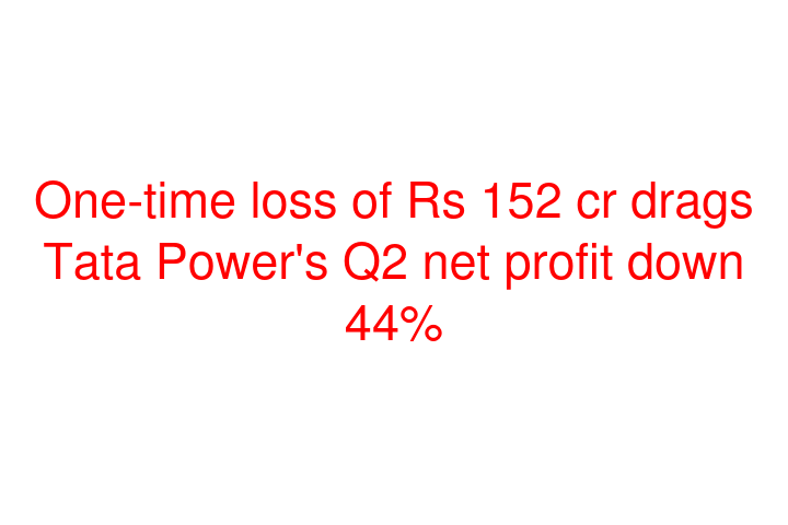 One-time loss of Rs 152 cr drags Tata Power's Q2 net profit down 44%