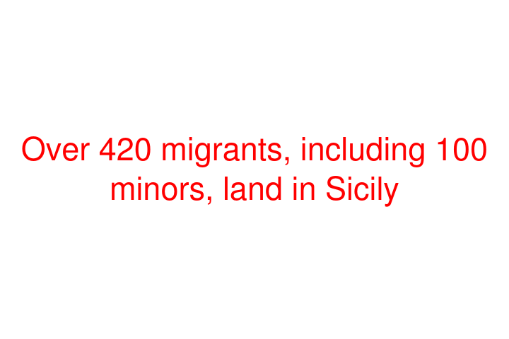 Over 420 migrants, including 100 minors, land in Sicily