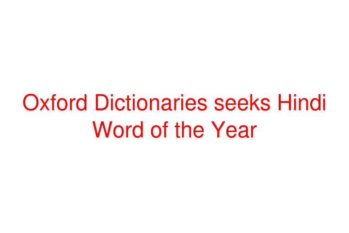 Oxford Dictionaries seeks Hindi Word of the Year