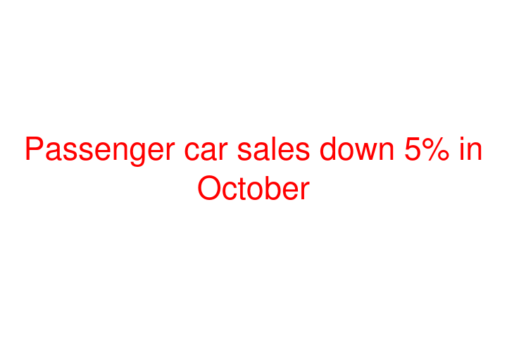 Passenger car sales down 5% in October