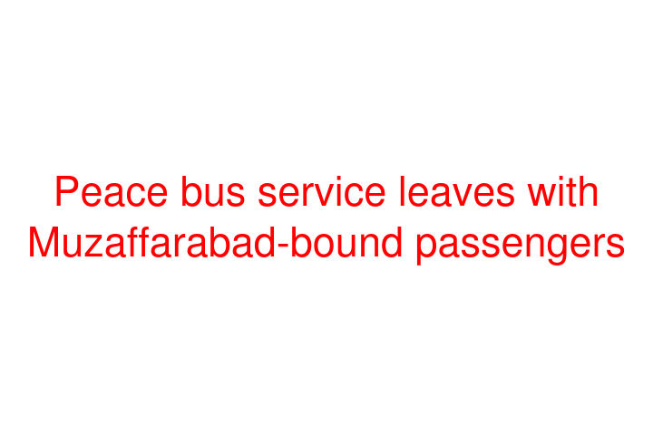Peace bus service leaves with Muzaffarabad-bound passengers