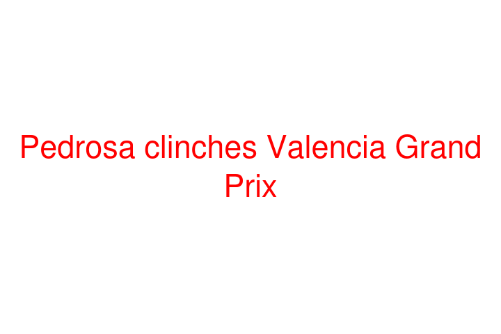 Pedrosa clinches Valencia Grand Prix