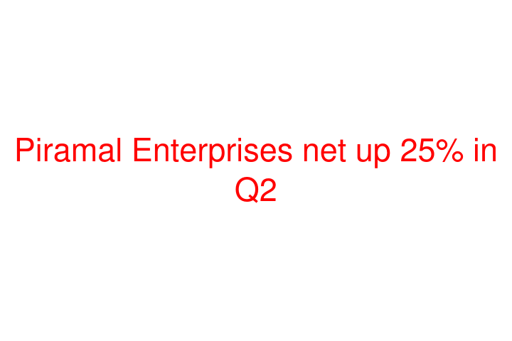 Piramal Enterprises net up 25% in Q2