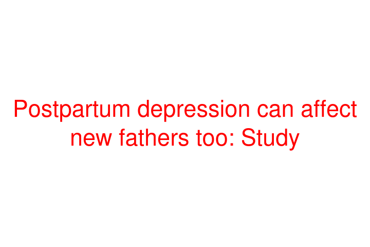 Postpartum depression can affect new fathers too: Study