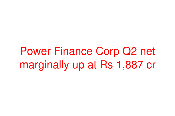 Power Finance Corp Q2 net marginally up at Rs 1,887 cr