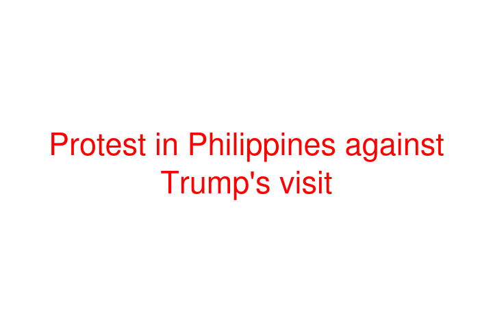 Protest in Philippines against Trump's visit