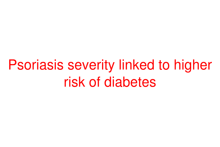 Psoriasis severity linked to  higher risk of diabetes