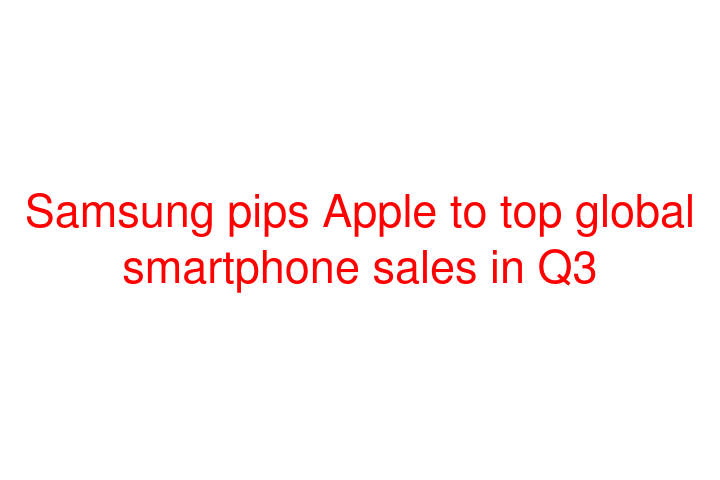 Samsung pips Apple to top global smartphone sales in Q3