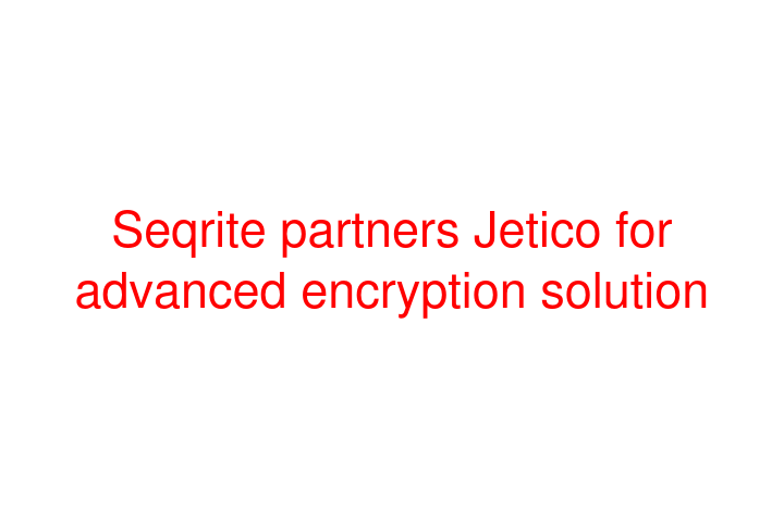 Seqrite partners Jetico for advanced encryption solution