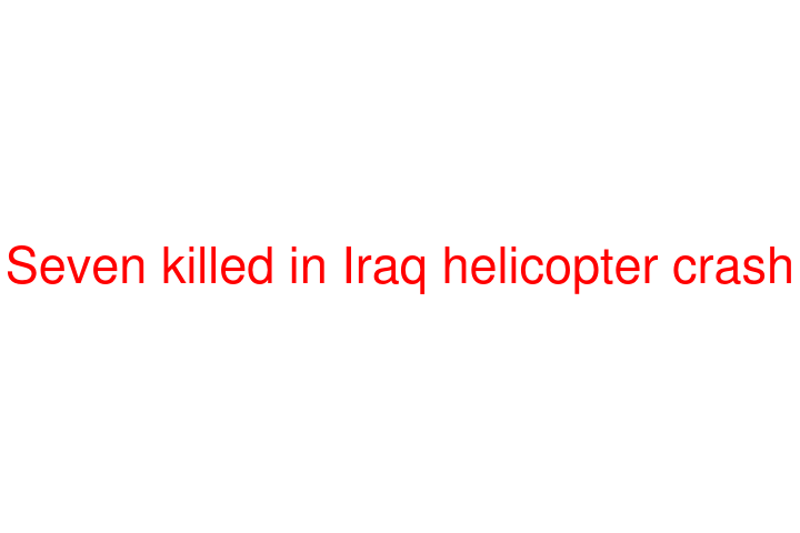 Seven killed in Iraq helicopter crash