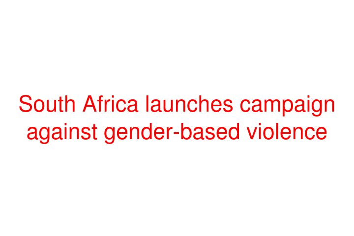 South Africa Launches Campaign Against Gender Based Violence Social News Xyz 7391