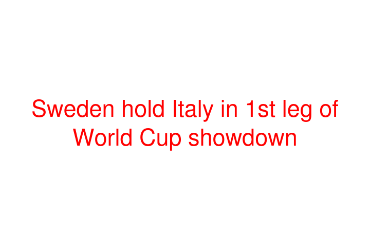 Sweden hold Italy in 1st leg of World Cup showdown