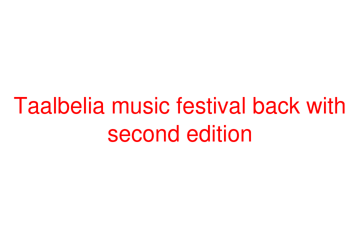 Taalbelia music festival back with second edition