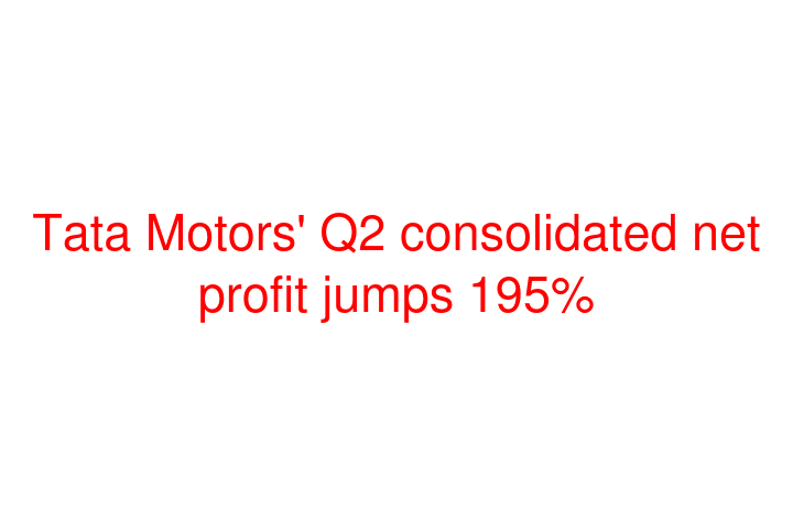 Tata Motors' Q2 consolidated net profit jumps 195%