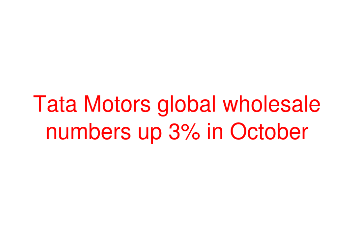 Tata Motors global wholesale numbers up 3% in October