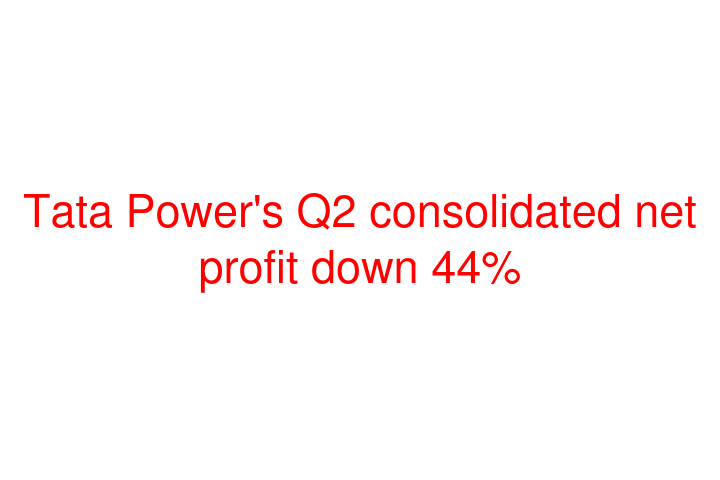 Tata Power's Q2 consolidated net profit down 44%