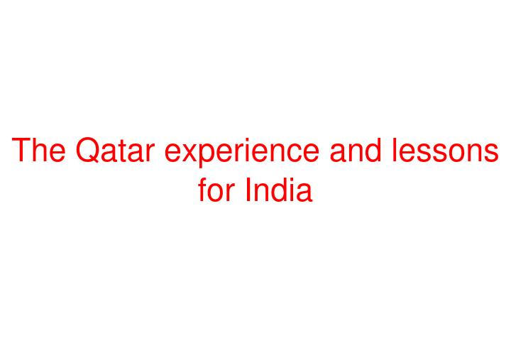 The Qatar experience and lessons for India