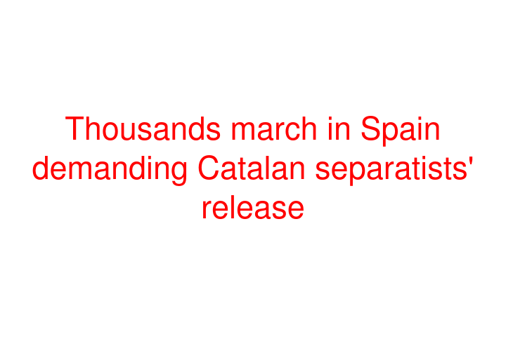 Thousands march in Spain demanding Catalan separatists' release