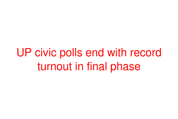 UP civic polls end with record turnout in final phase