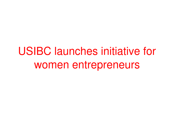 USIBC launches initiative for women entrepreneurs