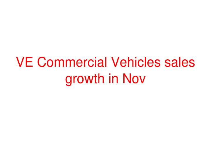 VE Commercial Vehicles sales growth in Nov