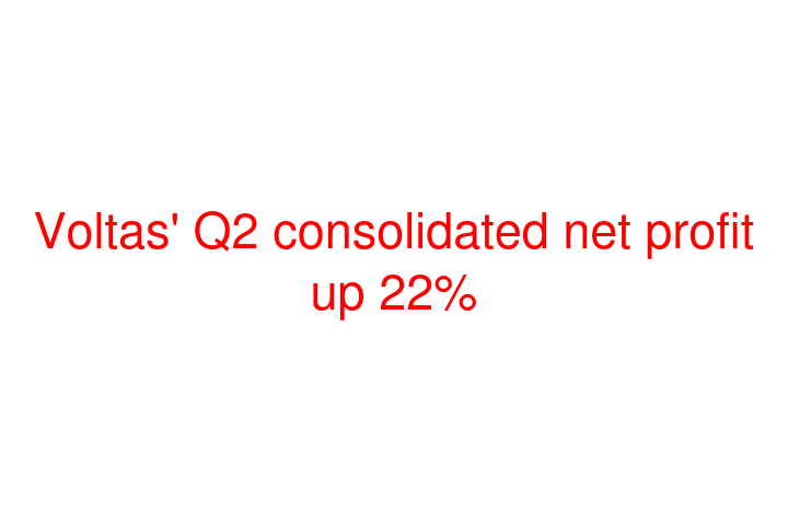 Voltas' Q2 consolidated net profit up 22%