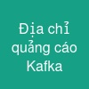 Địa chỉ quảng cáo Kafka