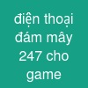 điện thoại đám mây 24/7 cho game