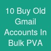 10 Buy Old Gmail Accounts In Bulk (PVA
