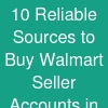 10 Reliable Sources to Buy Walmart Seller Accounts in USA