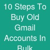 10 Steps To Buy Old Gmail Accounts In Bulk