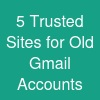 5 Trusted Sites for Old Gmail Accounts