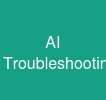 AI Troubleshooting