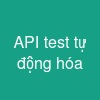 API test tự động hóa