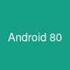 Android 80