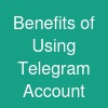 Benefits of Using Telegram Account