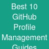 Best 10 GitHub Profile Management Guides
