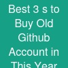 Best 3 s to Buy Old Github Account in This Year.