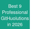 Best 9 Professional GitHuolutions in 2026