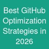 Best GitHub Optimization Strategies in 2026