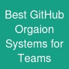 Best GitHub Orgaion Systems for Teams