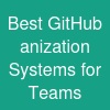 Best GitHub anization Systems for Teams