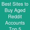 Best Sites to Buy Aged Reddit Accounts: Top 5 Trusted Providers
