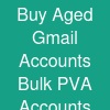 Buy Aged Gmail Accounts:* Bulk PVA Accounts