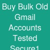Buy Bulk Old Gmail Accounts: Tested & Secure1