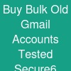 Buy Bulk Old Gmail Accounts: Tested & Secure6