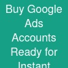 Buy Google Ads Accounts | Ready for Instant Advertising
