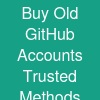 Buy Old GitHub Accounts: Trusted Methods