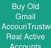 Buy Old Gmail Accoun:Trustworthy & Real Active Accounts