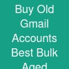Buy Old Gmail Accounts Best Bulk Aged Accounts Shop